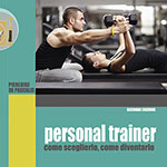 Copertina: Personal Trainer, come sceglierlo, come diventarlo